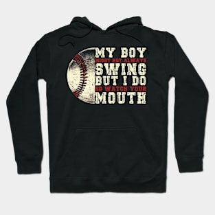 My Boy Might Not Always Swing But I Do So Watch Your Mouth Baseball Quote Hoodie